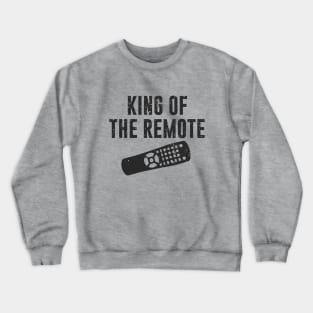 King of The Remote Crewneck Sweatshirt